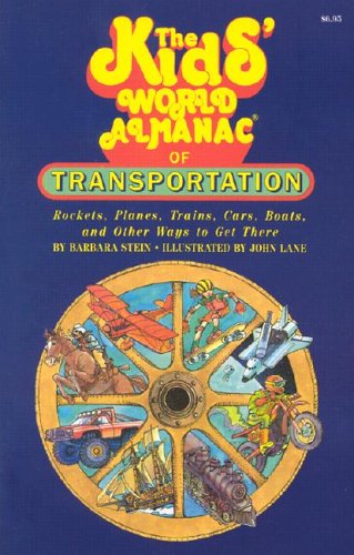 Imagen de archivo de The Kids' World Almanac of Transportation: Rockets, Planes, Trains, Cars, Boats, and Other Ways to Get There a la venta por Montclair Book Center