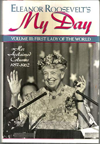 Imagen de archivo de Eleanor Roosevelt's "My Day" Vol. III : First Lady of the World, 1953-1962 a la venta por Better World Books