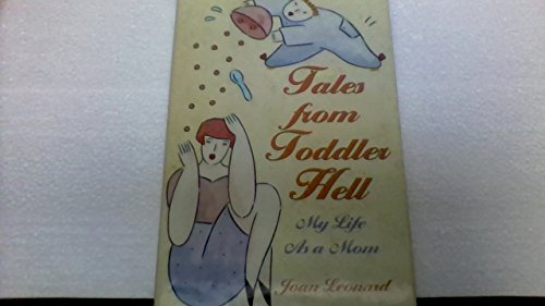 Beispielbild fr Tales from Toddler Hell: My Life as a Mom zum Verkauf von ThriftBooks-Dallas