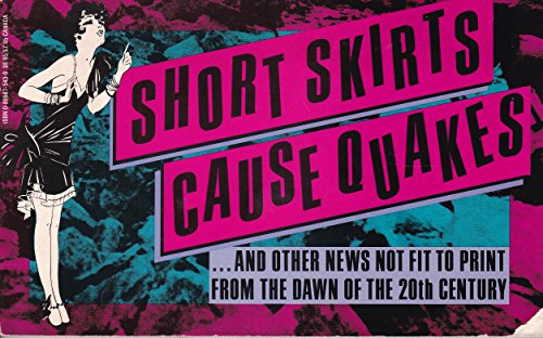 Stock image for Short Skirts Cause Quakes---and Other News Not Fit to Print from the Dawn of the 20th Century for sale by Eric James