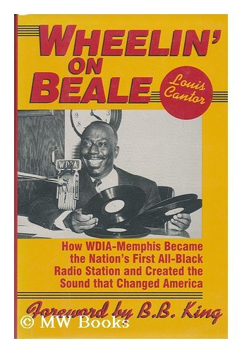 Stock image for Wheelin' on Beale: How Wdia-Memphis Became the Nation's First All-Black Radio Station and Created the Sound That Changed America for sale by Books of the Smoky Mountains