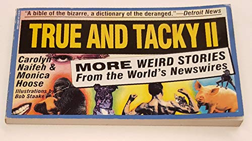 Stock image for True and Tacky II: More Weird Stories from the World's Newswires for sale by Visible Voice Books