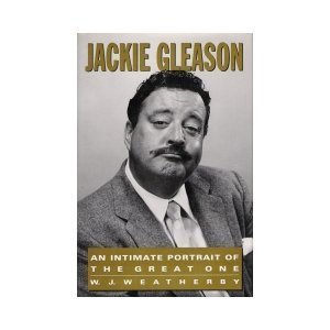 Beispielbild fr Jackie Gleason : An Intimate Portrait of the Great One zum Verkauf von Better World Books