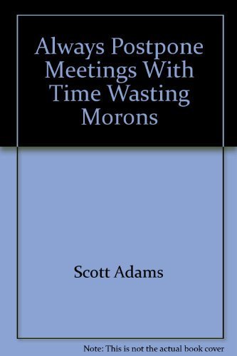 Beispielbild fr Always Postpone Meetings with Time-Wasting Morons zum Verkauf von Wonder Book