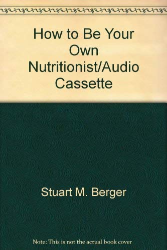 9780886903015: How to Be Your Own Nutritionist/Audio Cassette