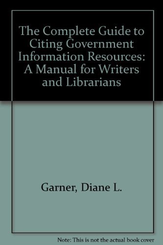 Beispielbild fr The Complete Guide to Citing Government Information Resources : A Manual for Writers and Librarians zum Verkauf von Better World Books