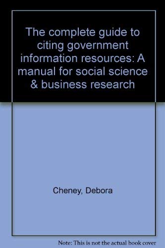 Beispielbild fr The Complete Guide to Citing Government Information Resources : A Manual for Social Science and Business Research zum Verkauf von Better World Books