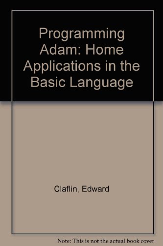 Programming Adam: Home Applications in the Basic Language (9780886930349) by Claflin, Edward; Heil, John A.