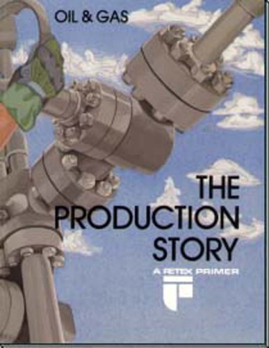 Imagen de archivo de Oil and Gas: The Production Story (Oil and Gas Production Series) a la venta por Jenson Books Inc