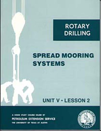 Imagen de archivo de Spread Mooring Systems, Unit 5, Lesson 2 (Rotary Drilling Series) (Rotary Drilling Series : Unit V, Lesson 2) a la venta por HPB-Red