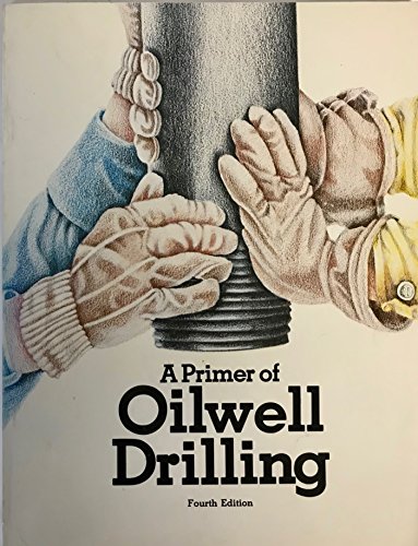 Imagen de archivo de Primer of Oilwell Drilling a la venta por ThriftBooks-Atlanta