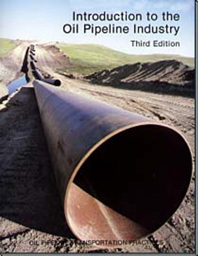 Imagen de archivo de Introduction to the Oil Pipeline Industry (Oil Pipeline Transportation Practices) a la venta por HPB-Red