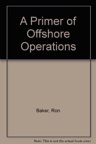 A Primer of Offshore Operations (9780886980955) by Baker, Ron