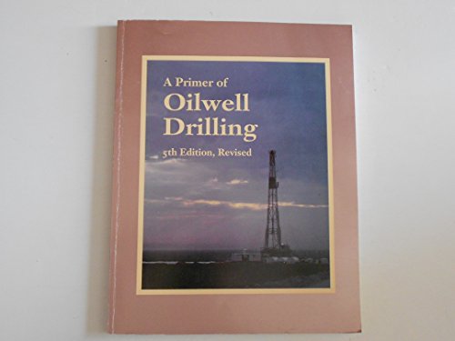 Beispielbild fr A Primer of Oilwell Drilling: A Basic Text of Oil and Gas Drilling zum Verkauf von Once Upon A Time Books