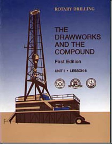 Imagen de archivo de The Drawworks and the Compound: Unit 1, Lesson 6 (Rotary Drilling) (Rotary Drilling, Unit 1, Lesson 6) a la venta por HPB-Red
