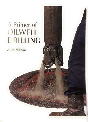 A Primer of Oilwell Drilling: A Basic Text of Oil and Gas Drilling (9780886981945) by Baker, Ron