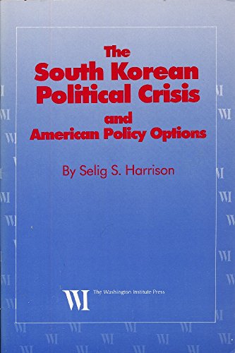 The South Korean political crisis and American policy options (9780887020360) by Harrison, Selig S