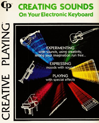 Stock image for Creating Sounds on Your Electronic Keyboard for sale by Better World Books: West