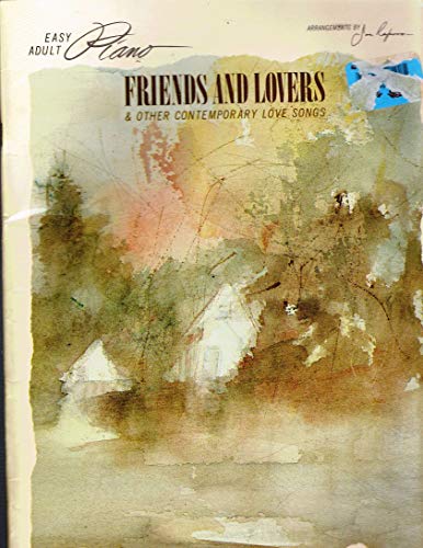 Stock image for Friends and Lovers & Other Contemporary Love Songs (Easy Adult Piano) for sale by ThriftBooks-Atlanta