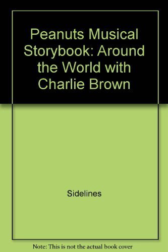 Peanuts Musical Storybook: Around the World with Charlie Brown (9780887041310) by Sidelines