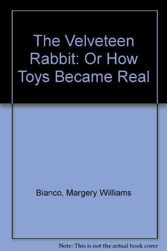 The Velveteen Rabbit: Or How Toys Became Real (9780887051678) by Bianco, Margery Williams