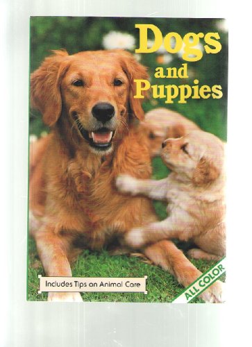 Imagen de archivo de Dogs and Puppies (Includes Tips on Animal Care) a la venta por Wonder Book
