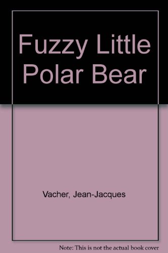 Stock image for Fuzzy Little Polar Bear for sale by Wonder Book