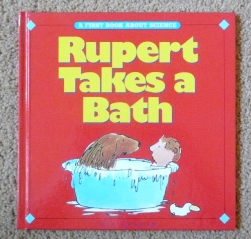 Imagen de archivo de Rupert Takes a Bath; a First Book about Science a la venta por Alf Books
