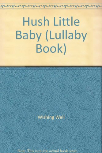 Hush Little Baby: A Lullaby Book (9780887059186) by [???]