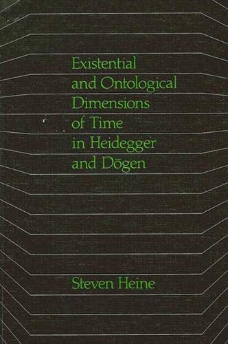 Existential and Ontological Dimensions of Time in Heidegger and Dogen (Suny Series in Buddhist Studies) (9780887060007) by Heine, Steven