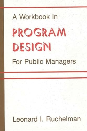 Imagen de archivo de A Workbook in Program Design for Public Managers a la venta por ThriftBooks-Dallas