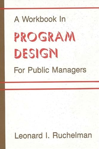 Stock image for A Workbook in Program Design for Public Managers for sale by ThriftBooks-Dallas