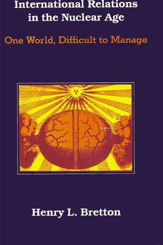 Imagen de archivo de International Relations in the Nuclear Age: One World, Difficult to Manage a la venta por Wonder Book