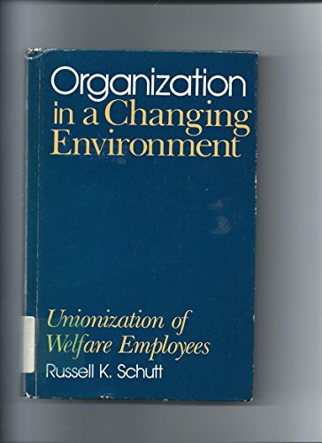 Beispielbild fr Organization in a Changing Environment : Unionization of Welfare Employees zum Verkauf von Better World Books