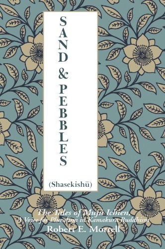 Sand and Pebbles (Shasekishu): The Tales of Muju Ichien, A Voice for Pluralism in Kamakura Buddhism (SUNY Series in Buddhist Studies) (Suny Buddhist Studies) (9780887060601) by Robert E. Morrell