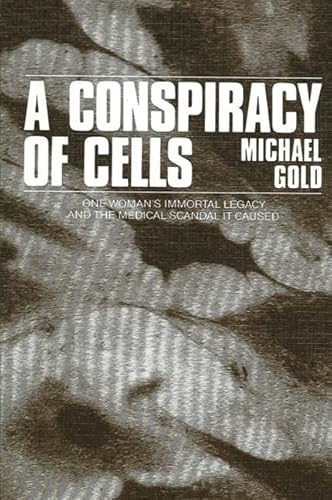 Imagen de archivo de A Conspiracy of Cells: One Woman's Immortal Legacy-And the Medical Scandal It Caused a la venta por Great Matter Books