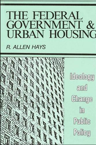 9780887061066: The Federal Government and Urban Housing: Ideology and Change in Public Policy (Suny Series on Urban Public Policy,)