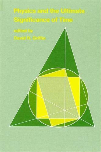 Imagen de archivo de Physics and the Ultimate Significance of Time : Bohm, Prigogine, and Process Philosophy a la venta por Better World Books: West