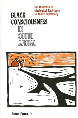 9780887061295: Black Consciousness in South Africa: The Dialectics of Ideological Resistance to White Supremacy (SUNY series in African Politics and Society)