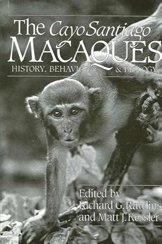9780887061363: The Cayo Santiago Macaques: History, Behavior, and Biology