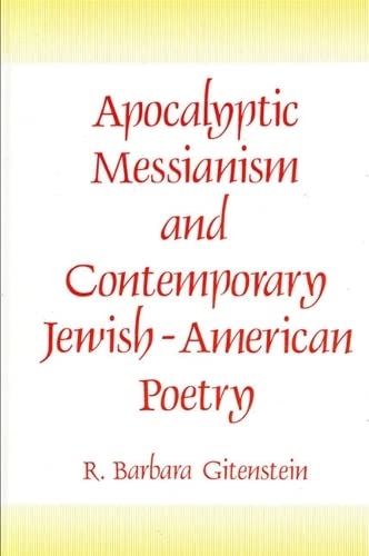 Imagen de archivo de Apocalyptic Messianism and Contemporary Jewish-American Poetry a la venta por Willis Monie-Books, ABAA