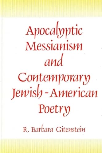 Stock image for Apocalyptic Messianism and Contemporary Jewish-American Poetry for sale by Willis Monie-Books, ABAA