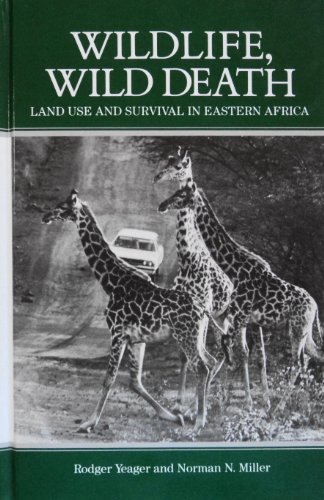 Wildlife, Wild Death: Land Use and Survival in Eastern Africa (Suny Series in Environmental Policy) (9780887061684) by Yeager, Rodger; Norman N. Miller