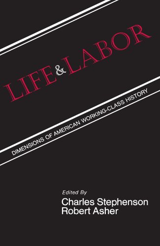 Beispielbild fr Life and Labor: Dimensions of American Working-Class History zum Verkauf von Nelsons Books