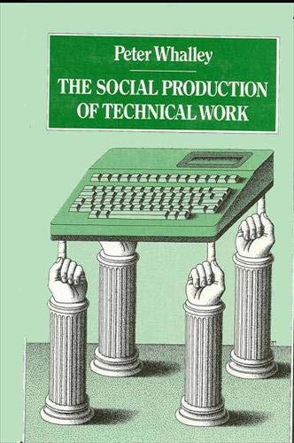 Stock image for The Social Production of Technical Work : The Case of British Engineers for sale by Better World Books