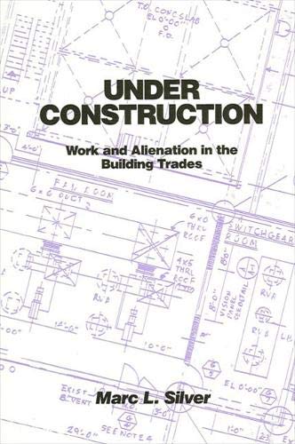 Beispielbild fr Under Construction : Work and Alienation in the Building Trades zum Verkauf von Better World Books