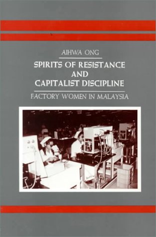 9780887063817: Spirits of Resistance and Capitalist Discipline: Factory Women in Malaysia (SUNY series in the Anthropology of Work)