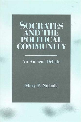 Socrates and the Political Community: An Ancient Debate (SUNY Series in Political Theory: Contemp...