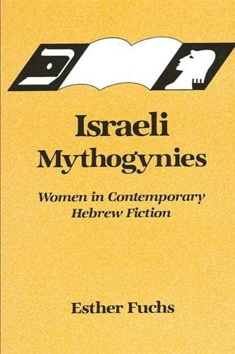 Stock image for Israeli Mythogynies Women in Contemporary Hebrew Fiction for sale by Willis Monie-Books, ABAA