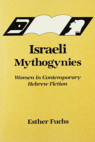 Imagen de archivo de Israeli Mythogynies: Women in Contemporary Hebrew Fiction (SUNY Series in Modern Jewish Literature and Culture) a la venta por Katsumi-san Co.